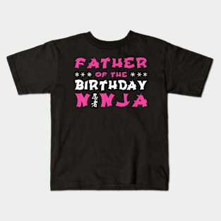 Birthday Ninja Party Gift Father Of The Birthday Ninja Dad Kids T-Shirt